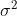 \sigma^2