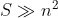 S \gg n^2