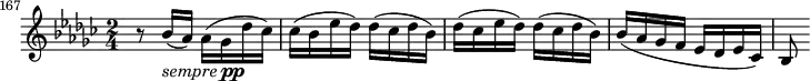 {
\relative c'' {
\set Score.currentBarNumber = #167
\time 2/4 \key ges \major
\bar ""
r8 bes16(_\markup { \italic sempre \dynamic pp } aes) aes( ges des' ces)
ces( bes es des) des( ces des bes)
des( ces es des) des( ces des bes)
bes( aes ges f es des es ces)
bes8
}
}