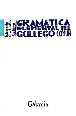 Ricardo Carballo Calero, Gramática elemental del gallego común, 1966.