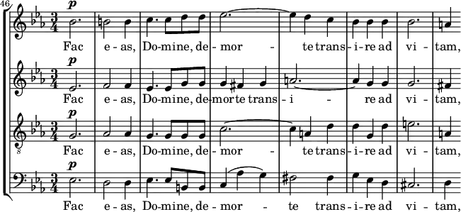 { << \new StaffGroup <<
\new Staff <<
\set Staff.midiInstrument = #"voice oohs"
\set Score.currentBarNumber = #46
\clef treble \key es \major \time 3/4
\bar ""
\relative c'' {
\set Score.tempoHideNote = ##t \tempo 4 = 78
\clef treble \key es \major \time 3/4
bes2.^\markup {\dynamic p} b2 b4 c4. c8 d d es2.~ es4 d c bes bes bes bes2. a4
}
\addlyrics { Fac e -- as, Do -- mi -- ne, de -- mor -- te trans -- i -- re ad vi -- tam, }
>>
\new Staff <<
\set Staff.midiInstrument = #"voice oohs"
\clef treble \key es \major \time 3/4
\new Voice \relative c' {
es2.^\markup {\dynamic p} f2 f4 es4. es8 g g g4 fis g a2.~ a4 g g g2. fis4
}
\addlyrics { Fac e -- as, Do -- mi -- ne, de -- mor -- te trans -- i -- re ad vi -- tam, }
>>
\new Staff <<
\set Staff.midiInstrument = #"voice oohs"
\clef "treble_8" \key es \major \time 3/4
\new Voice \relative c' {
g2.^\markup {\dynamic p} aes2 aes4 g4. g8 g g c2.~ c4 a d d g, d' e2. a,4
}
\addlyrics { Fac e -- as, Do -- mi -- ne, de -- mor -- te trans -- i -- re ad vi -- tam, }
>>
\new Staff <<
\set Staff.midiInstrument = #"voice oohs"
\clef bass \key es \major \time 3/4
\new Voice \relative c {
es2.^\markup {\dynamic p} d2 d4 es4. es8 b b c4( aes' g) fis2 fis4 g es d cis2. d4
}
\addlyrics { Fac e -- as, Do -- mi -- ne, de -- mor -- te trans -- i -- re ad vi -- tam, } >>
>>
>> }